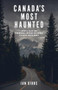 Canada's Most Haunted (Ghostly Tales and Paranormal Encounters Across the Great White North) by Ian Gibbs, 9781771514606