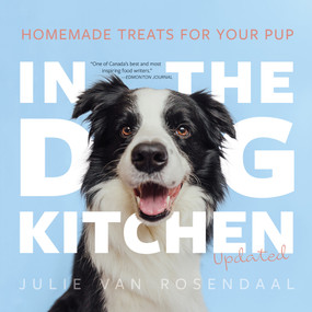 In the Dog Kitchen (Homemade Treats for Your Pup; Updated) by Julie Van Rosendaal, 9781771514927