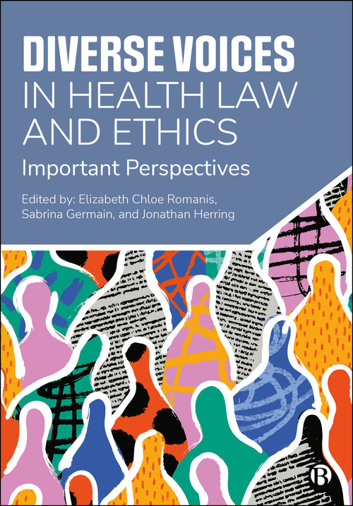 Diverse Voices in Health Law and Ethics (Important Perspectives) by Elizabeth Chloe Romanis, Sabrina Germain, Jonathan Herring, 9781529236545
