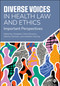 Diverse Voices in Health Law and Ethics (Important Perspectives) by Elizabeth Chloe Romanis, Sabrina Germain, Jonathan Herring, 9781529236545