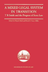 A Mixed Legal System in Transition (T. B. Smith and the Progress of Scots Law) by Elspeth Reid, David Carey Miller, 9781399571753