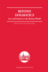 Beyond Dogmatics (Law and Society in the Roman World) by John W. Cairns, Paul J. du Plessis, 9781399571845