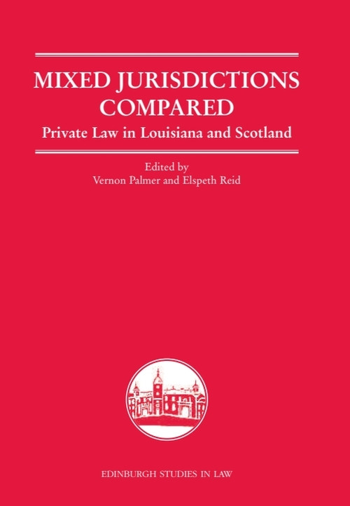 Mixed Jurisdictions Compared (Private Law in Louisiana and Scotland) by Vernon Palmer, Elspeth Reid, 9781399571876