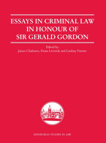 Essays in Criminal Law in Honour of Sir Gerald Gordon by James Chalmers, Fiona Leverick, Lindsay Farmer, 9781399571906