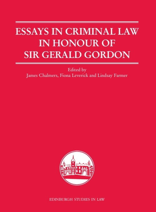 Essays in Criminal Law in Honour of Sir Gerald Gordon by James Chalmers, Fiona Leverick, Lindsay Farmer, 9781399571906