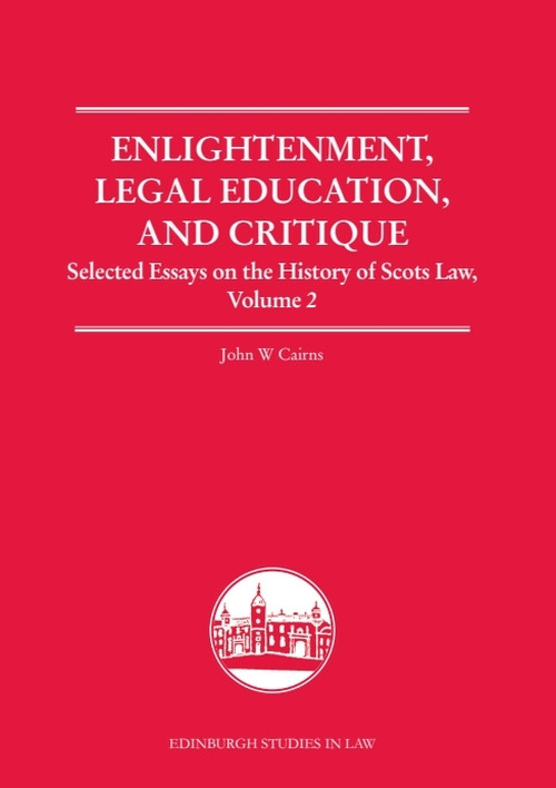 Enlightenment, Legal Education, and Critique (Selected Essays on the History of Scots Law, Volume 2) by John W. Cairns, 9781399571883