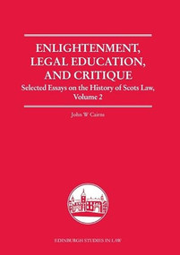 Enlightenment, Legal Education, and Critique (Selected Essays on the History of Scots Law, Volume 2) by John W. Cairns, 9781399571883