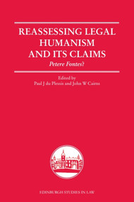 Reassessing Legal Humanism and its Claims (Petere Fontes?) by Paul J. du Plessis, John W. Cairns, 9781399571920