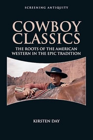 Cowboy Classics (The Roots of the American Western in the Epic Tradition) by Kirsten Day, 9781399571531