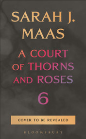 A Court of Thorns and Roses 6 by Sarah J. Maas, 9781639739134