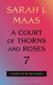 A Court of Thorns and Roses 7 by Sarah J. Maas, 9798260200568