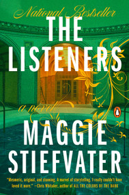 The Listeners (A Novel) by Maggie Stiefvater, 9780593655528