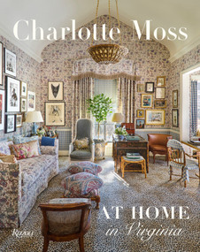 Charlotte Moss: At Home in Virginia by Charlotte Moss, Stan Dixon, Pieter Estersohn, 9780847876815
