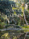 The Jungle Garden (Preserving a Tropical Landscape) by McKee Botanical Garden, Heather O'Shea, Julian Fellowes, Ngoc Minh Ngo, 9780847877409