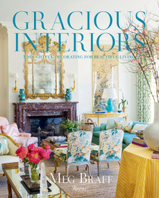Gracious Interiors (Thoughtful Decorating for Beautiful Living) by Meg Braff, 9780847877188
