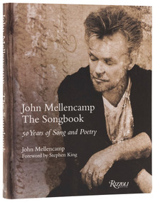 John Mellencamp: The Songbook (50 Years of Song and Poetry) by John Mellencamp, Stephen King, 9780847877126