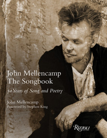 John Mellencamp: The Songbook (50 Years in Words and Music) by John Mellencamp, Stephen King, 9780847877126