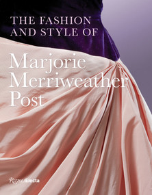 The Fashion and Style of Marjorie Merriweather Post by Megan J. Martinelli, Kate Markert, 9780847877324