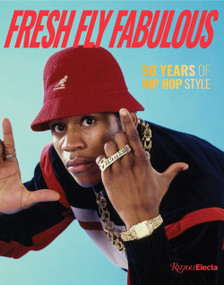 Fresh Fly Fabulous: 50 Years of Hip Hop Style by Elizabeth Way, Elena Romero, 9780789347183