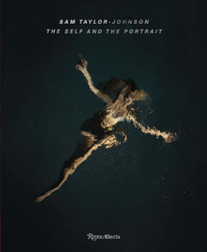 Sam Taylor-Johnson: The Self and the Portrait by Sam Taylor Johnson, Lynsey Addario, Tracey Emin, 9780847877447