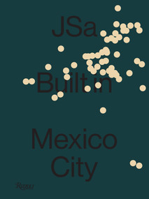 JSa: Built in Mexico City by JSa, Ana Elena Mallet, Enrique Olvera, Elena Reygadas, Félix Sánchez, Jimena Hogrebe, Martino Stierli, Suleman Anaya, 9780847876723