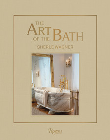 The Art of the Bath (Sherle Wagner) by Marissa Wagner Geoffroy, Oliver M. Furth, 9780847876846