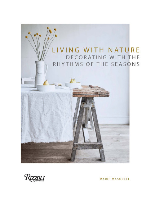 Living with Nature (Decorating with the Rhythms of the Seasons) by Marie Masureel, 9780789346995