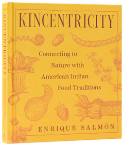 Kincentricity: Connecting to Nature with American Indian Food Traditions by Enrique Salmón, 9780847877393