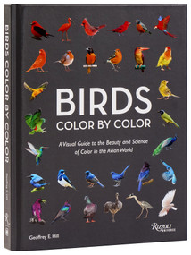 Birds Color by Color (A Visual Guide to the Beauty and Science of Color in the Avian World) by Geoffrey E. Hill, 9780789346834