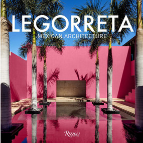 Legorreta: Mexican Architecture by Víctor Legorreta, Aaron Betsky, 9780847876006