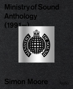 Ministry of Sound (Anthology) by Simon Moore, Justin Berkmann, Humphrey Waterhouse, James Palumbo, 9780847875535