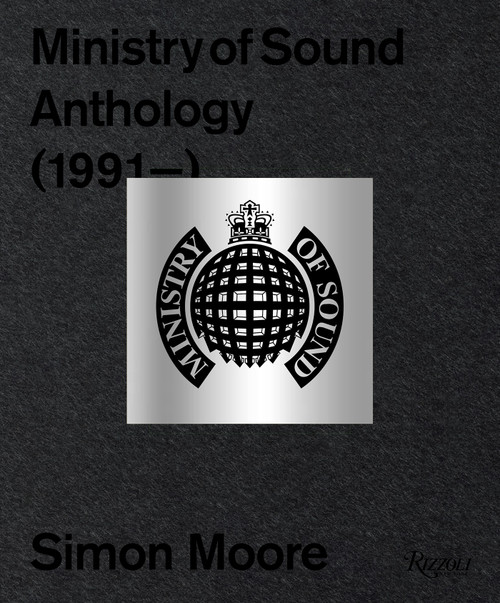 Ministry of Sound (Anthology) by Simon Moore, Justin Berkmann, Humphrey Waterhouse, James Palumbo, 9780847875535