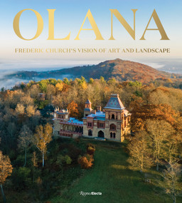 Olana: Frederic Church's Vision of Art and Landscape by Barry Bergdoll, Sean Sawyer, Thomas Woltz, Peter Aaron, 9780847876952