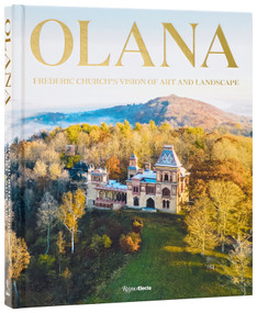 Olana: Frederic Church's Vision of Art and Landscape by Barry Bergdoll, Sean Sawyer, Thomas Woltz, Peter Aaron, 9780847876952