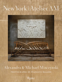 New York: Atelier AM by Michael Misczynski, Alexandra Misczynski, Mayer Rus, François Halard, Amy Astley, 9780847876853