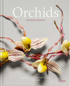 Orchids: Botanical Portraits (Beauty, Natural History, Botany) by Robbie Honey, Shane Connolly, 9780847877386