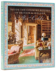 Inside the Country Houses of Britain & Ireland by Alec Cobbe, Julius Bryant, Alexey Moskvin, 9780847877454