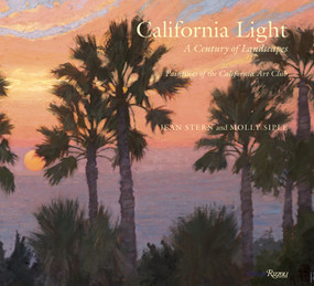 California Light: A Century of Landscapes (Paintings of the California Art Club) by Jean Stern, Molly Siple, The Califonia Club, 9780789347091