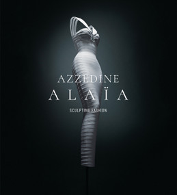 Azzedine Alaïa by Laura L. Camerlengo, Thomas P. Campbell, Olivier Saillard, 9780847877522