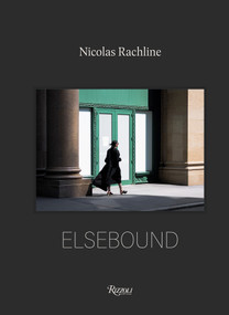 Elsebound (Photographs from the Quiet Hours) by Nicolas Rachline, Graydon Carter, 9780847877294