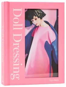 Doll Dressing (Fashion from Barbie to Bratz and Beyond) by Colleen Hill, Martin Margiela, Victor and Rolf, Undercover Undercover, Christophe Koné, Patricia Mears, Frank New, Valerie Steele, Elizabeth Way, 9780847877263