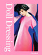 Doll Dressing (Fashion from Barbie to Bratz and Beyond) by Colleen Hill, Martin Margiela, Victor and Rolf, Undercover Undercover, Christophe Koné, Patricia Mears, Frank New, Valerie Steele, Elizabeth Way, 9780847877263