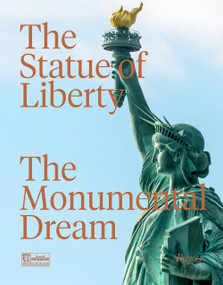 The Statue of Liberty (The Monumental Dream) by Robert Belot, Diane von Furstenberg, The Statue of Liberty, 9780789346957