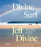 Divine Surf (Five Decades of Surfing Action and Culture) by Jeff Divine, Matt Warshaw, 9780847877287