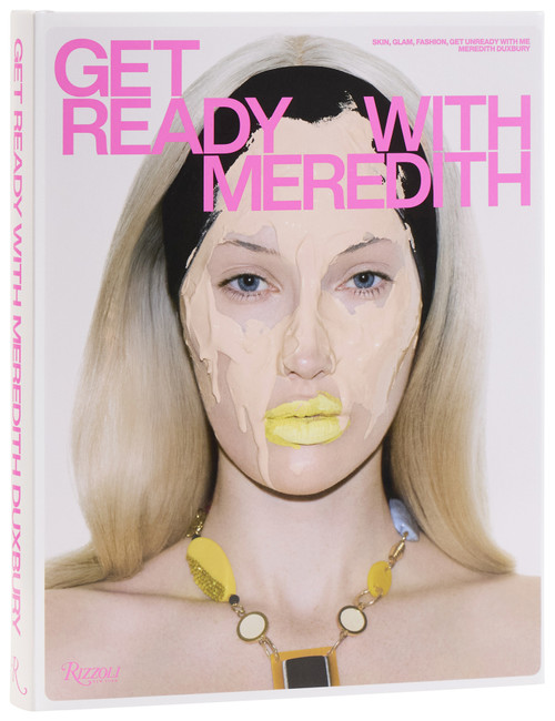 Get Ready with Meredith (Skin, Glam, Fashion, Get Unready with Me) by Meredith Duxbury, Charlotte Tilbury, 9780847876877