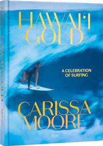 Carissa Moore (Hawaii Gold: A Celebration of Surfing) by Carissa Moore, Tom Pohaku Stone, 9780789347190