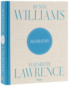 Bunny Williams and Elizabeth Lawrence: Decoration by Bunny Williams, Elizabeth Lawrence, 9780847877058