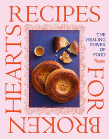 Recipes for Broken Hearts (The Healing Power of Food) by Gayane Umerova, Diana Campbell, Andrey Arakelyan, Marie Wabbes, 9780847876716