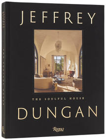 The Soulful House (Stories of Beauty, Belonging, and the Spirit of Home) by Jeffrey Dungan, 9780847877164