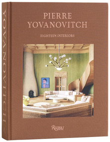 Pierre Yovanovitch: Eighteen Interiors by Pierre Yovanovitch, Luca Guadagnino, Daniel Harding, Claire Chazal, Jared Goss, 9780847876891